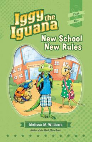 Carte Iggy the Iguana: New School New Rules Melissa M. Williams