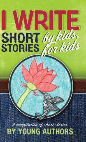 Könyv I Write Short Stories by Kids for Kids Vol. 5 Melissa Williams