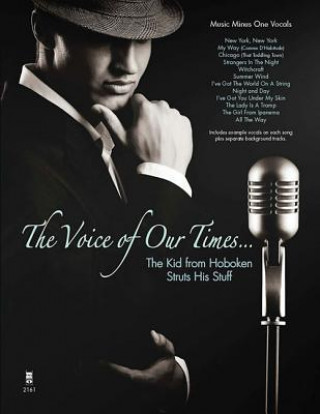 Kniha The Voice of Our Times... - The Kid from Hoboken Struts His Stuff Frank Sinatra