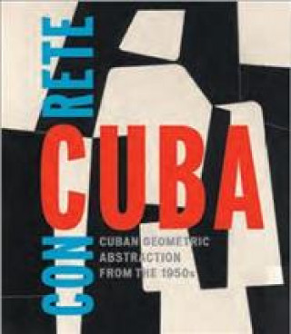 Carte Concrete Cuba: Cuban Geometric Abstraction from the 1950s (Limited Edition): Estaticos II Susanna Temkin