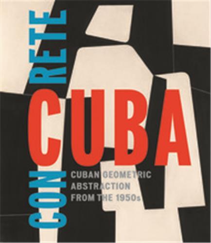 Kniha Concrete Cuba: Cuban Geometric Abstraction from the 1950s (Limited Edition): Estaticos IV Susanna Temkin