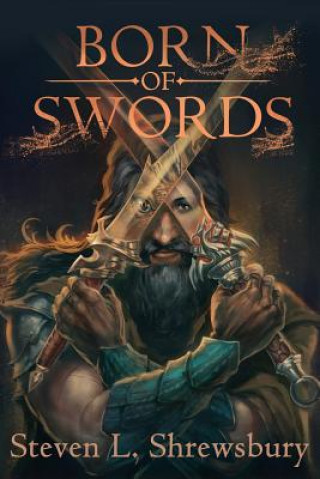 Knjiga Born of Swords Steven L. Shrewsbury