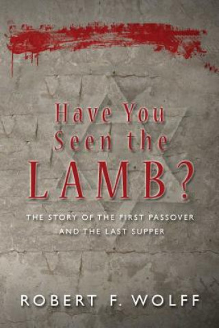 Könyv Have You Seen the Lamb? Robert F. Wolff