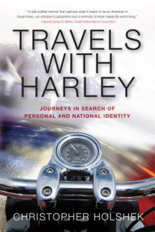 Kniha Travels with Harley: Journeys in Search of Personal and National Identity Christopher Holshek