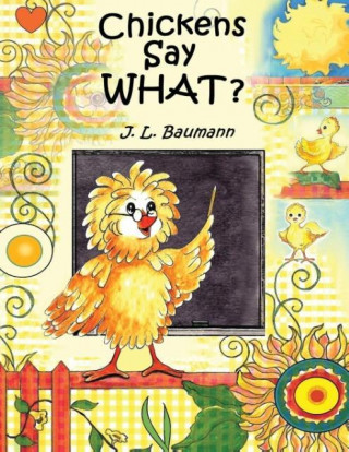 Kniha Chickens Say What? J. L. Baumann