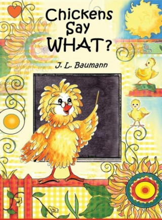 Kniha Chickens Say What? J. L. Baumann