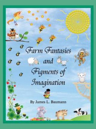 Könyv Farm Fantasies and Figments of Imagination J. L. Baumann