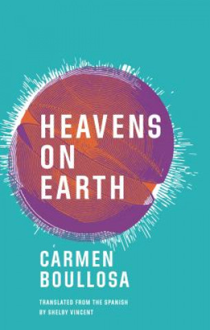 Knjiga Heavens on Earth Carmen Boullosa