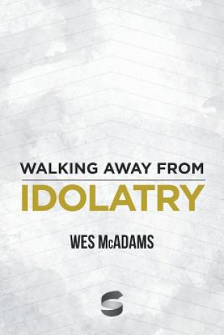 Książka Walking Away From Idolatry Wes McAdams