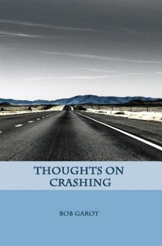 Buch Thoughts on Crashing Bob Garot