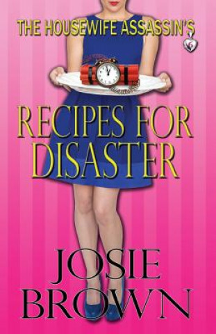 Kniha Housewife Assassin's Recipes for Disaster Josie Brown