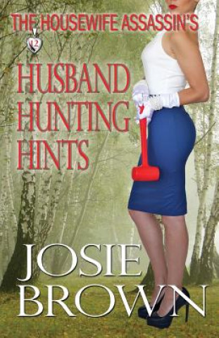 Kniha Housewife Assassin's Husband Hunting Hints Josie Brown