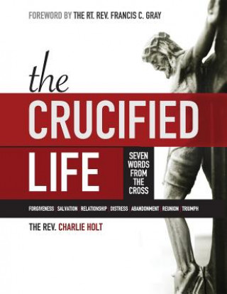 Kniha Crucified Life Charlie Holt