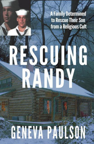 Kniha Rescuing Randy: A Family Determined to Rescue Their Son from a Religious Cult Geneva Paulson