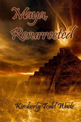 Book Maya, Resurrected Kimberly Todd Wade