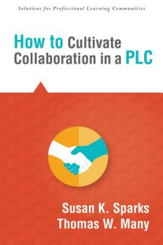 Kniha How to Cultivate Collaboration in a Plc Susan Sparks