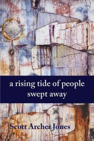 Kniha A Rising Tide of People Swept Away Scott Archer Jones