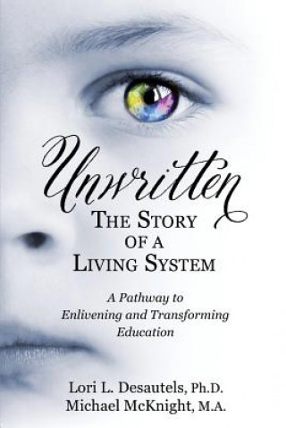 Livre Unwritten, The Story of a Living System Lori L Desautels