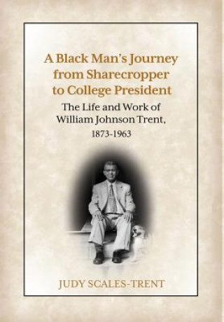 Carte Black Man's Journey from Sharecropper to College President Judy Scales-Trent