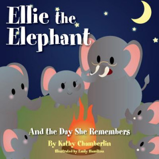 Книга Ellie the Elephant and the Day She Remembers Kathy Chamberlin