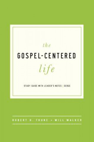 Könyv The Gospel-Centered Life: Study Guide with Leader's Notes Robert H. Thune
