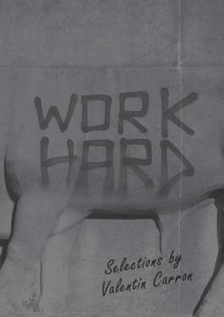 Carte Work Hard: Selections by Valentin Carron Valentin Carron