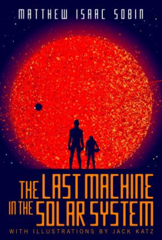 Livre The Last Machine in the Solar System Isaac Matthew Sobin