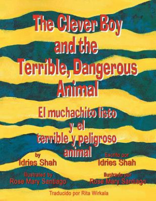 Kniha Clever Boy and the Terrible, Dangerous Animal - El muchachito listo y el terrible y peligroso animal Idries Shah