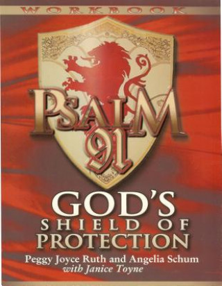 Книга Psalm 91 Workbook: God's Shield of Protection Peggy Joyce Ruth