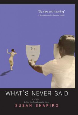 Knjiga What's Never Said Susan Shapiro