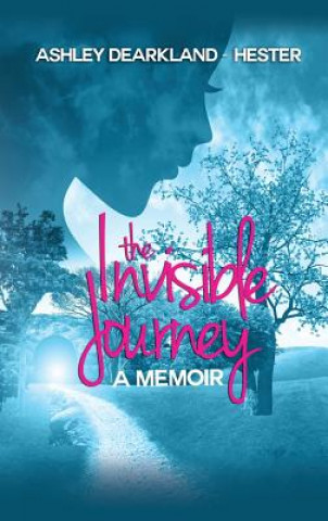 Kniha The Invisible Journey Ashley DeArkland-Hester