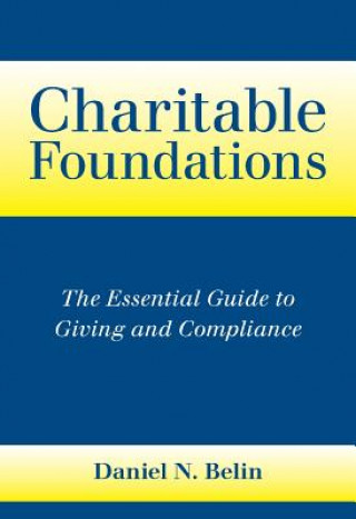 Książka Charitable Foundations: The Essential Guide to Giving and Compliance Daniel N. Belin