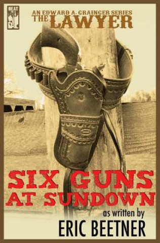 Carte The Lawyer: Six Guns at Sundown Eric Beetner