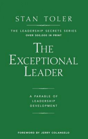 Kniha Exceptional Leader: A Parable of Leadership Development Stan Toler