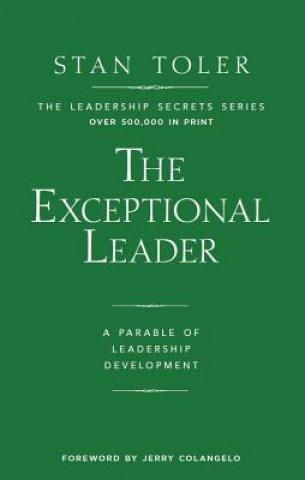 Книга Exceptional Leader: A Parable of Leadership Development Stan Toler