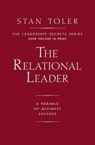 Könyv The Relational Leader: A Parable of Business Success Stan Toler