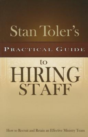 Книга Stan Toler's Practical Guide to Hiring Staff Stan Toler