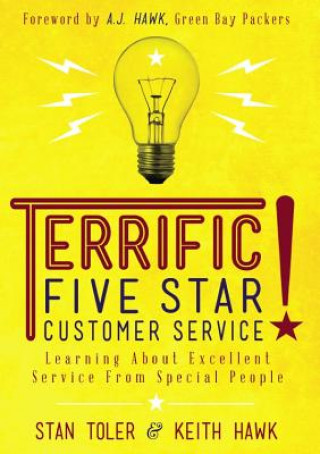 Carte Terrific Five-Star Customer Service: Learning about Excellent Service from Special People Stan Toler