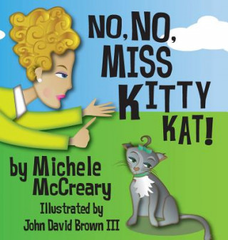 Книга No, No, Miss Kitty Kat! Michele McCreary
