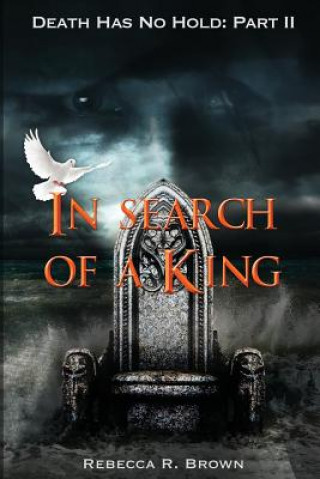 Carte In Search of a King Rebecca R. Brown