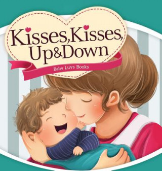 Βιβλίο Kisses, Kisses Up and Down Baby Luvs Books