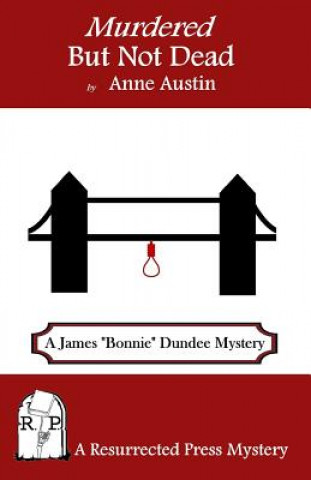 Könyv Murdered But Not Dead: A James Bonnie Dundee Mystery Anne Austin