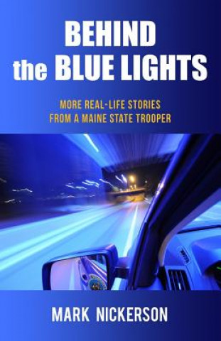 Книга Behind the Blue Lights Mark E. Nickerson