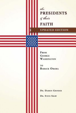 Carte The Presidents & Their Faith: From George Washington to Barack Obama Darrin Grinder