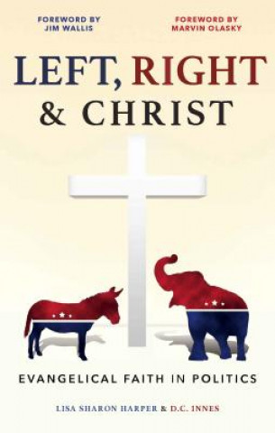 Książka Left, Right & Christ: Evangelical Faith in Politics Lisa Sharon Harper