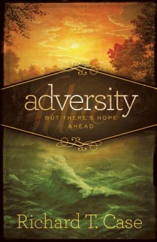 Kniha Adversity: But There's Hope Ahead Richard T. Case