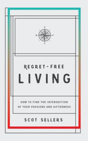 Kniha Regret-Free Living Scot Sellers