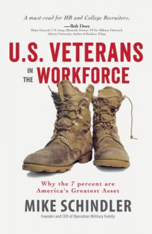 Książka U.S. Veterans in the Workforce: Why the 7 Percent Are America's Greatest Assets Mike Schindler