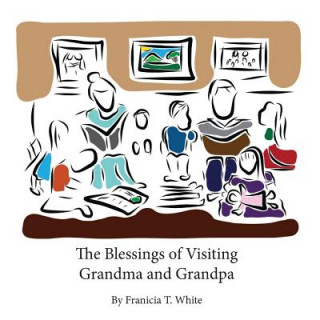 Kniha The Blessings of Visiting Grandma and Grandpa Franicia Tomokane White
