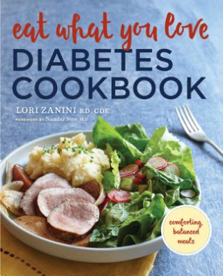 Könyv Eat What You Love: A Diabetic Cookbook of Comforting, Balanced Meals for a Healthy Low-Carb Life Sonoma Press